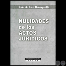 NULIDADES DE LOS ACTOS JURDICOS - Autor: LUIS A. IRN BRUSQUETTI - Ao 2013